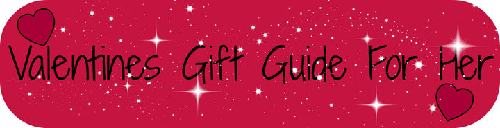 Valentines Day Gift Guide - For Her